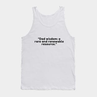 Dad wisdom: a rare and renewable resource. Tank Top